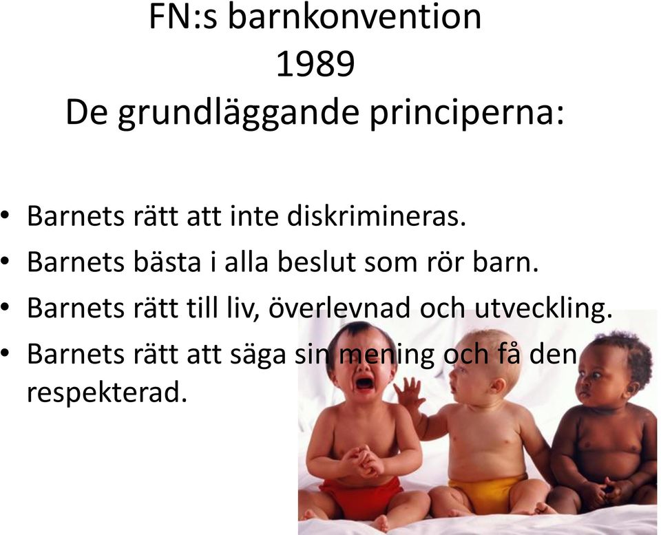 Barnets bästa i alla beslut som rör barn.