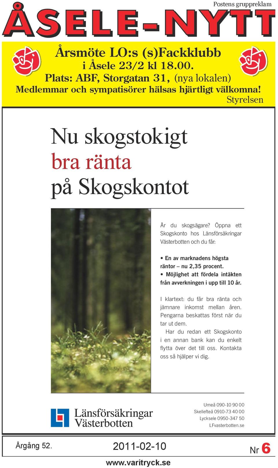 Öppna ett Skogskonto hos Länsförsäkringar Västerbotten och du får: I klartext: du får bra ränta och jämnare inkomst mellan åren.