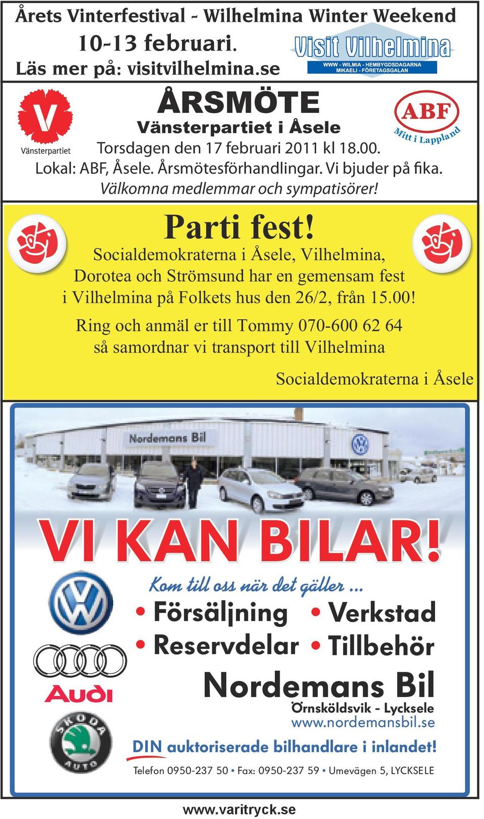 Socialdemokraterna i Åsele, Vilhelmina, Dorotea och Strömsund har en gemensam fest i Vilhelmina på Folkets hus den 26/2, från 15.00!