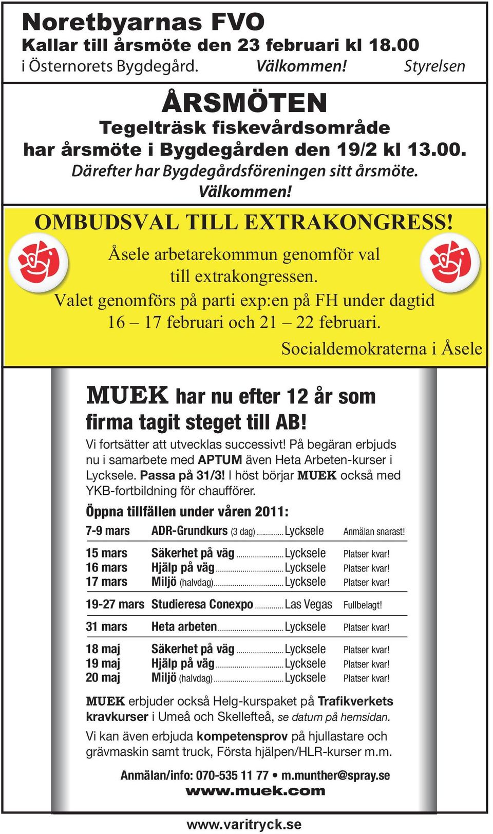 Socialdemokraterna i Åsele MUEK har nu efter 12 år som firma tagit steget till AB! Vi fortsätter att utvecklas successivt!