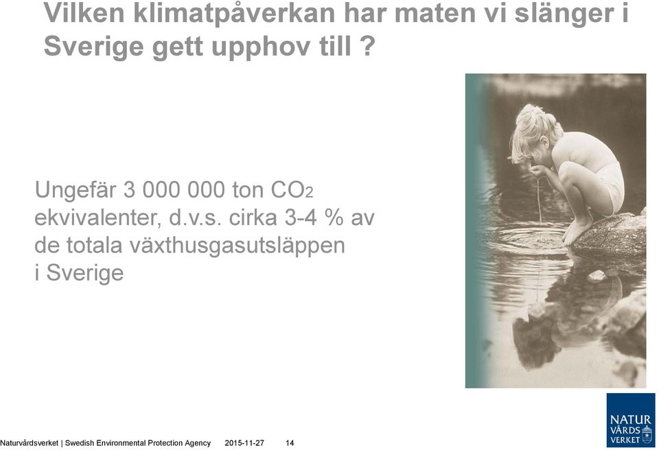 cirka 3-4 % av de totala växthusgasutsläppen i Sverige