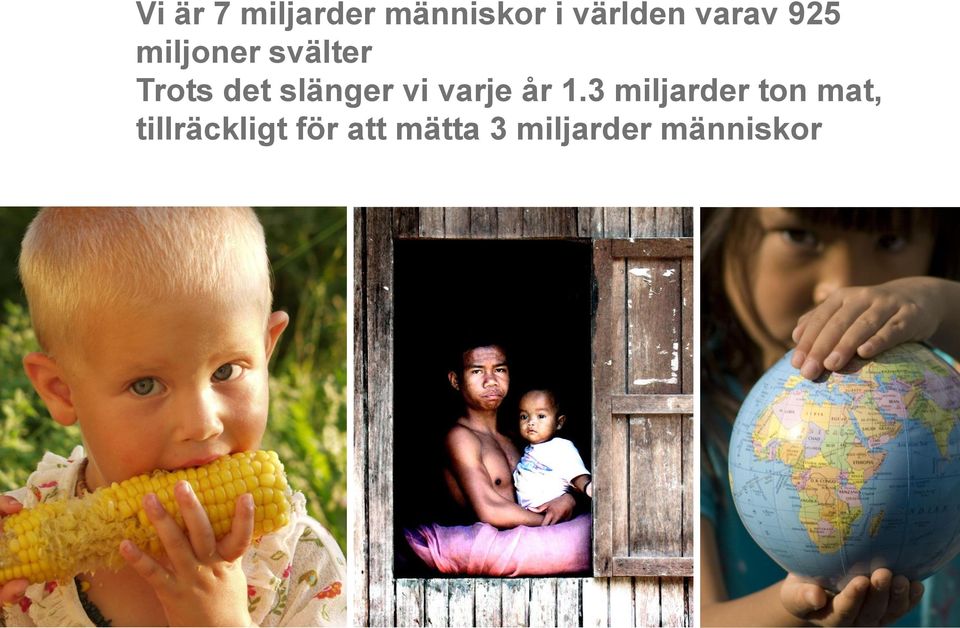 slänger vi varje år 1.