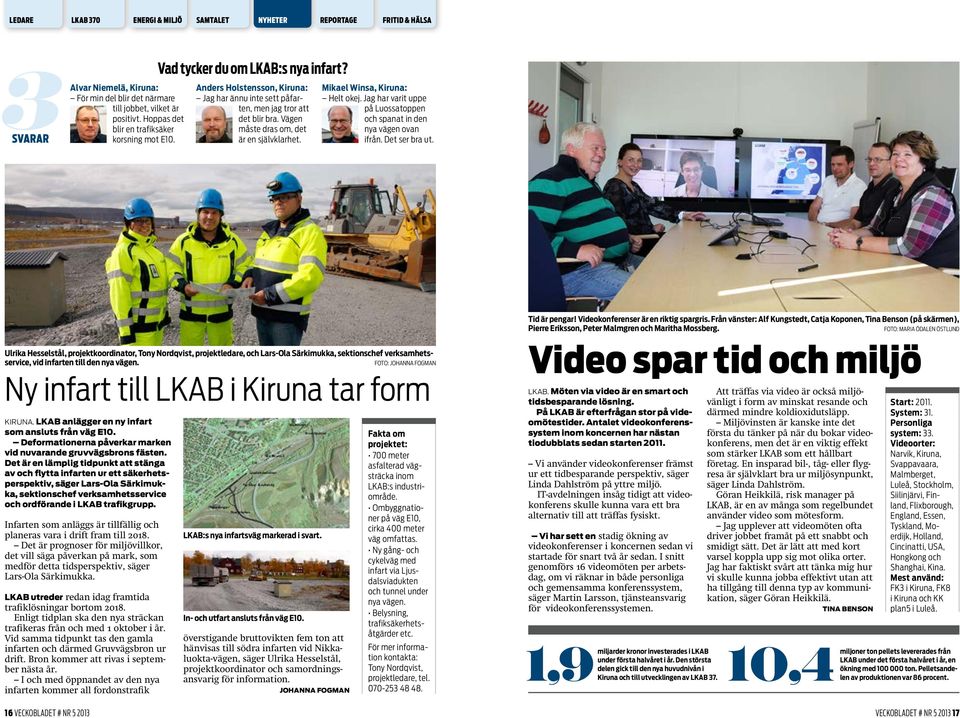 Jag har varit uppe på Luossatoppen och spanat in den nya vägen ovan ifrån. Det ser bra ut.
