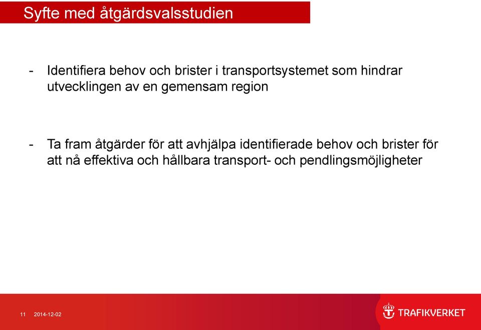 fram åtgärder för att avhjälpa identifierade behov och brister för