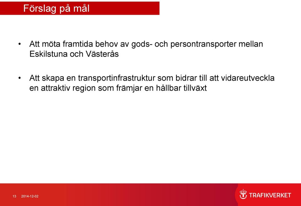 en transportinfrastruktur som bidrar till att