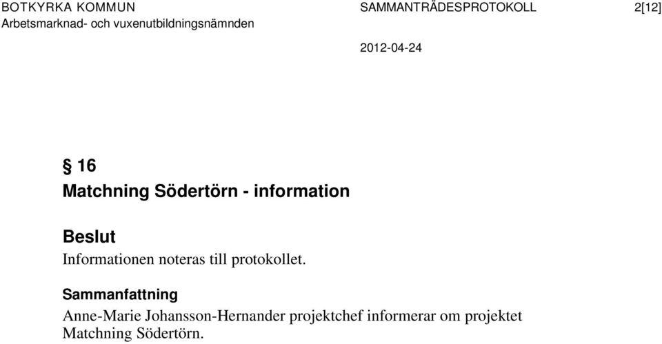 noteras till protokollet.