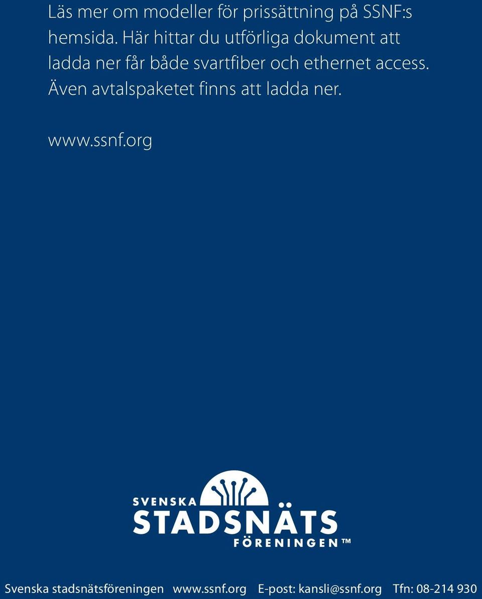 och ethernet access. Även avtalspaketet finns att ladda ner. www.ssnf.