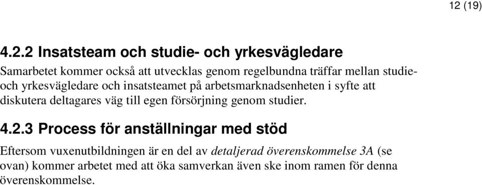 väg till egen försörjning genom studier. 4.2.