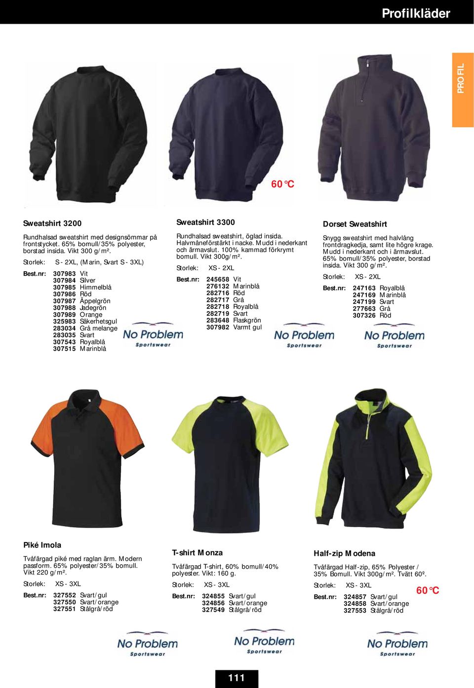 3300 Rundhalsad sweatshirt, öglad insida. Halvmåneförstärkt i nacke. Mudd i nederkant och ärmavslut. 100% kammad förkrymt bomull. Vikt 300g/m². Best.