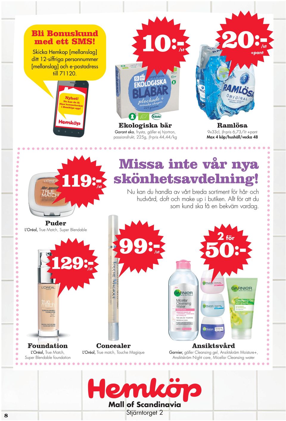Nu kan du handla av vårt breda sortiment för hår- och hudvård, doft och make up i butiken. Allt för att du som kund ska få en bekväm vardag.