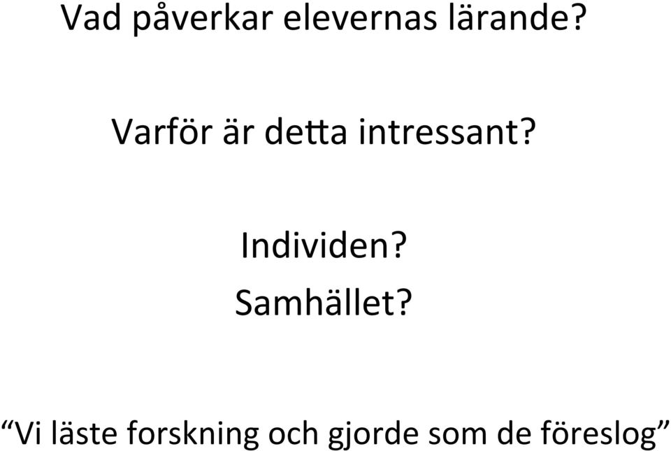Individen? Samhället?
