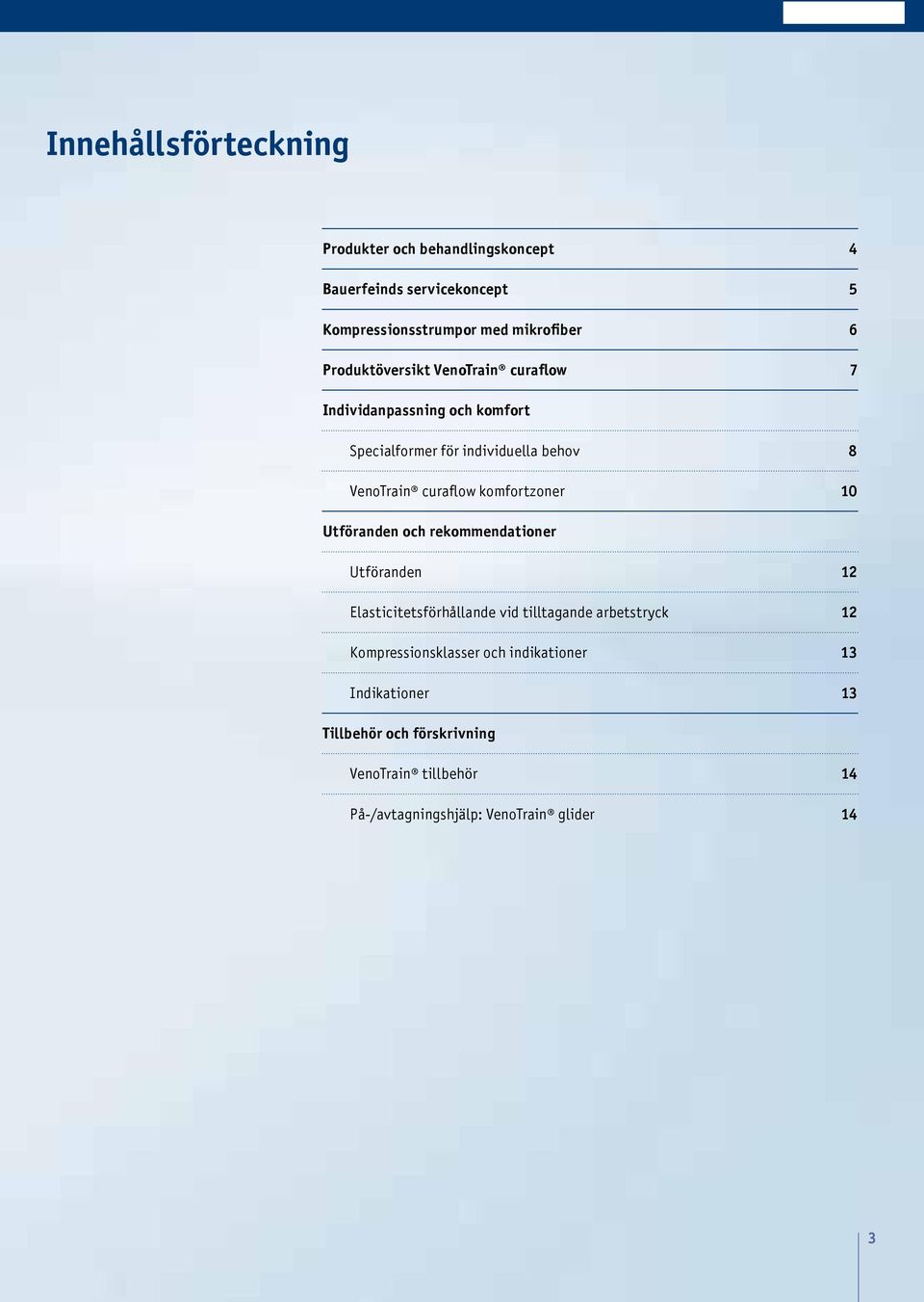 komfortzoner 10 Utföranden och rekommendationer Utföranden 12 Elasticitetsförhållande vid tilltagande arbetstryck 12