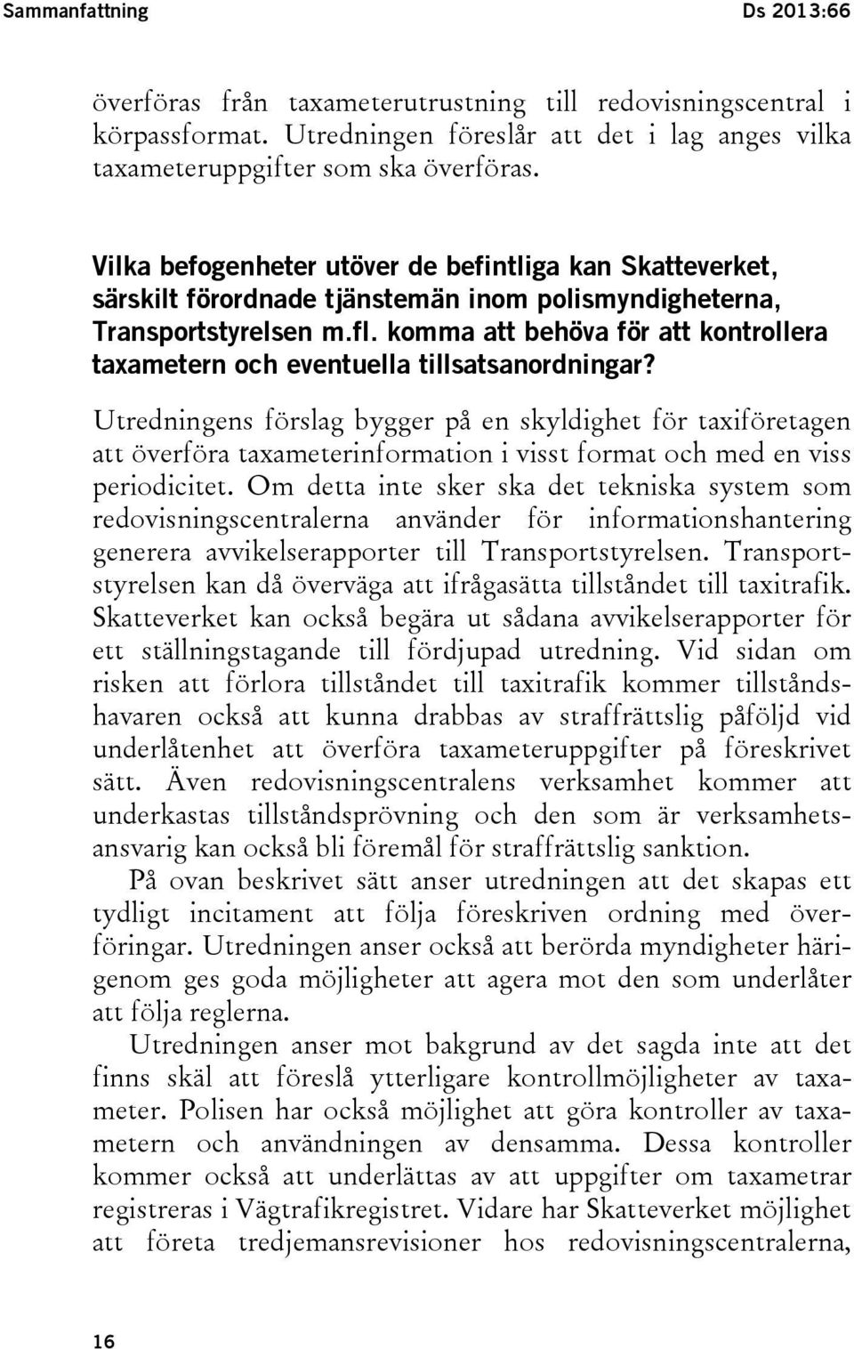 komma att behöva för att kontrollera taxametern och eventuella tillsatsanordningar?