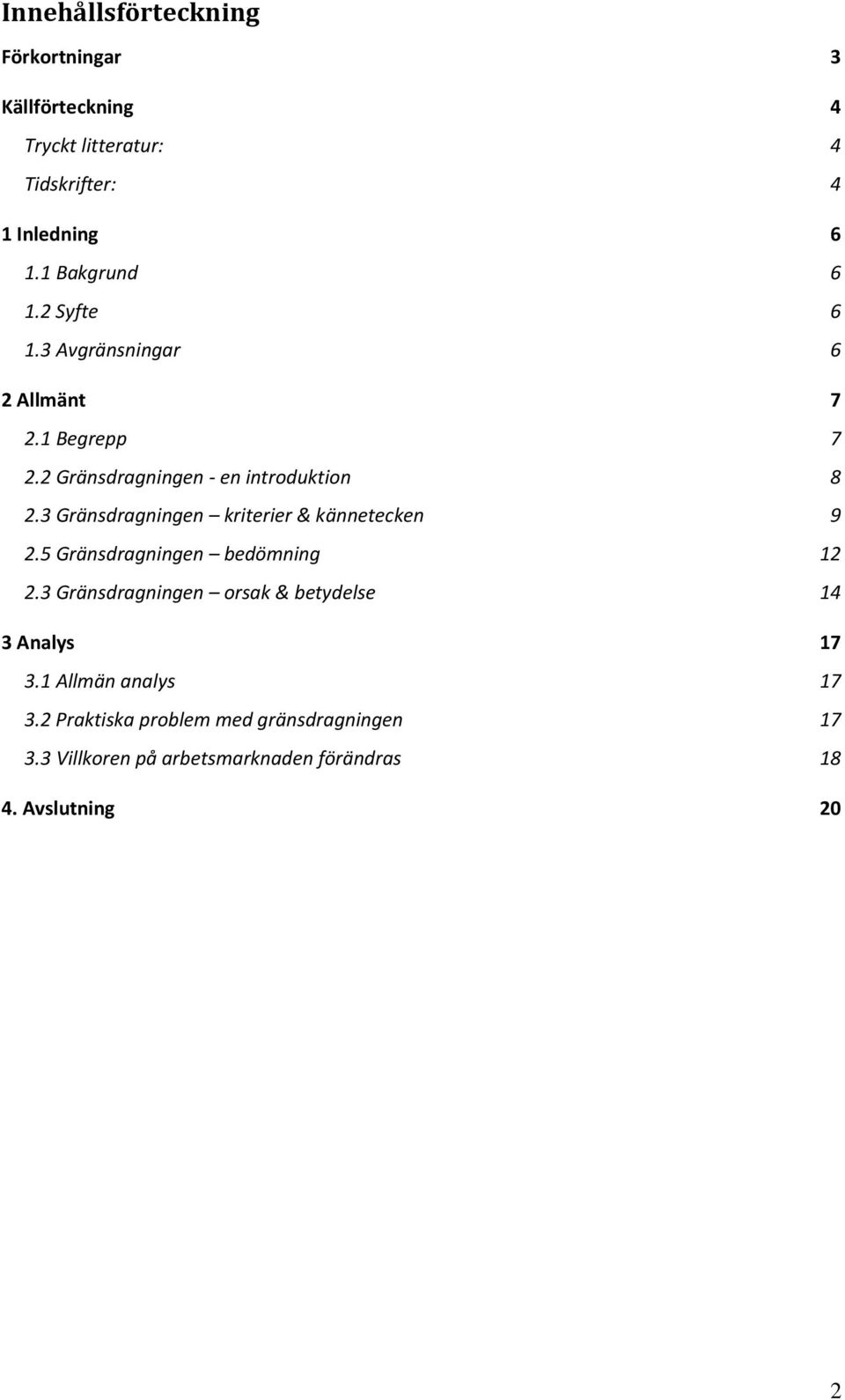 3 Gränsdragningen kriterier & kännetecken 9 2.5 Gränsdragningen bedömning 12 2.