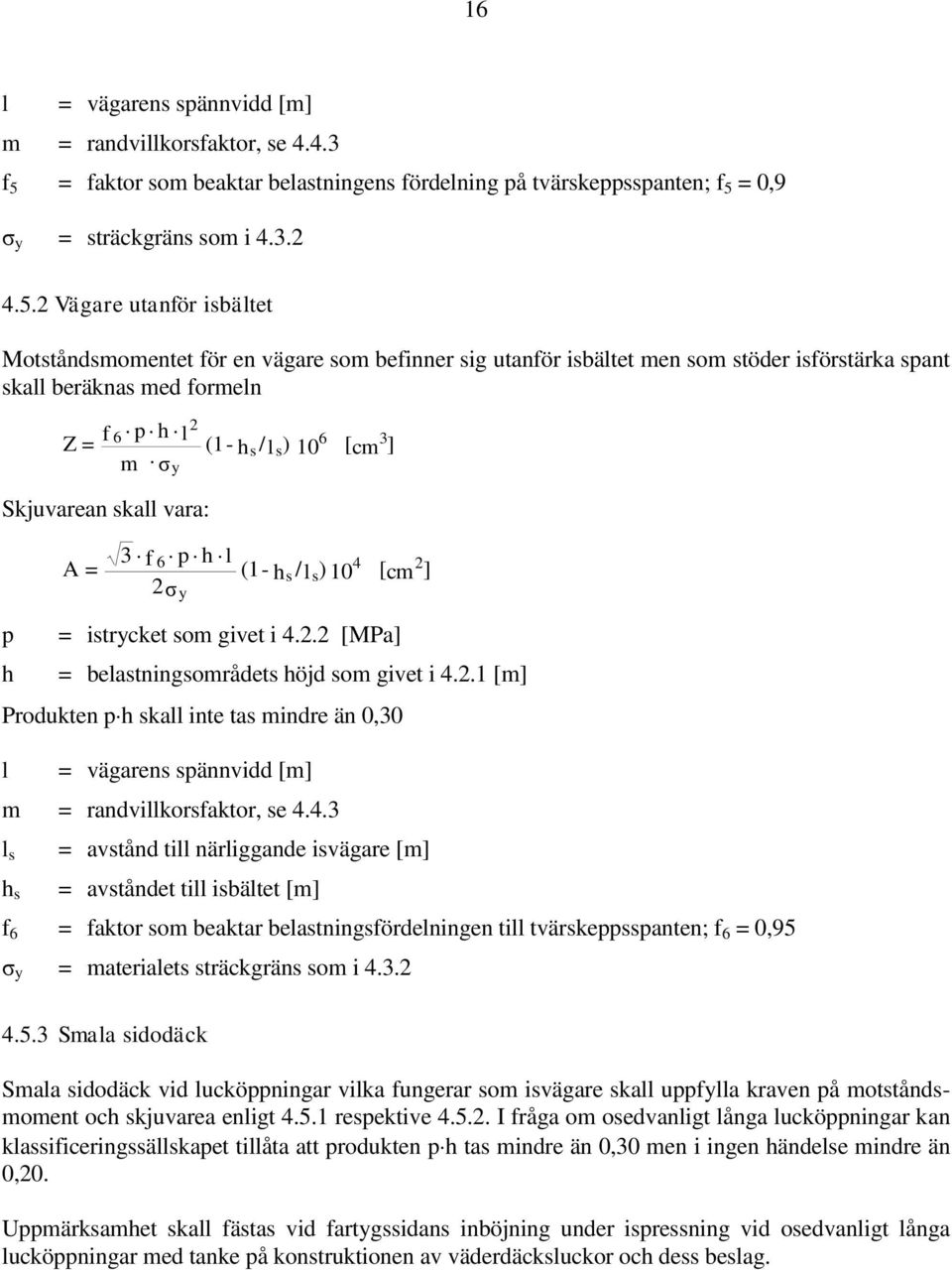 = 0,9 σ y = sträckgräns som i 4.3. 4.5.