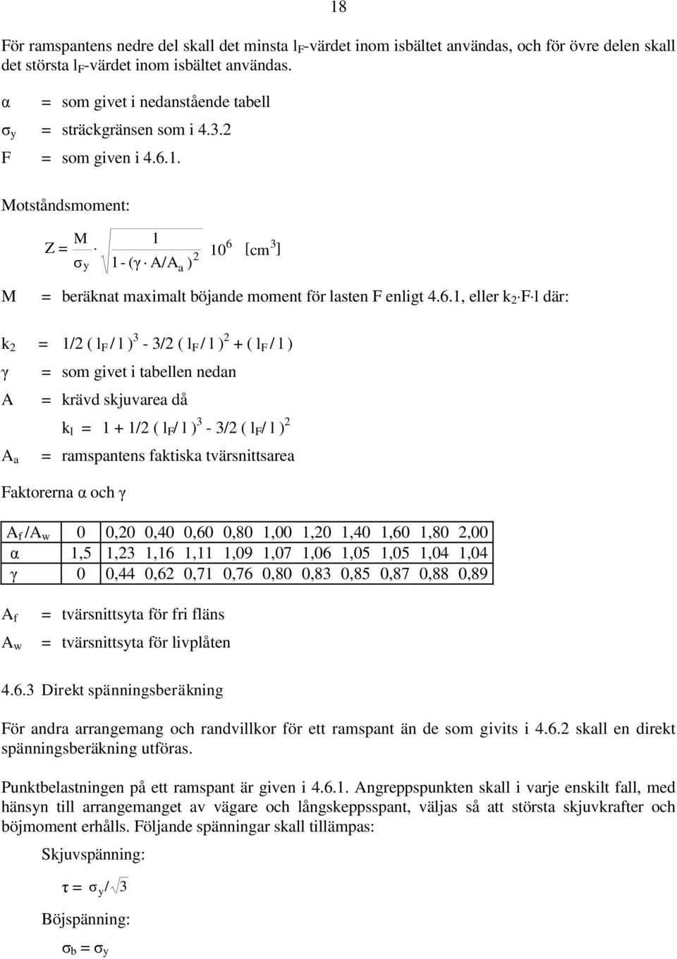 Motståndsmoment: M M = σ 1 Z 6 