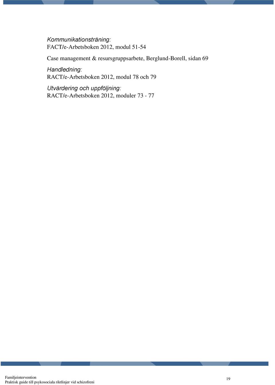 69 Handledning: RACT/e-Arbetsboken 2012, modul 78 och 79