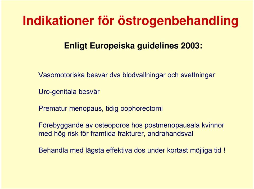 oophorectomi Förebyggande av osteoporos hos postmenopausala kvinnor med hög risk för