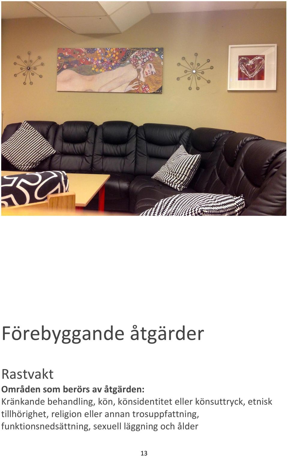 könsuttryck, etnisk tillhörighet, religion eller annan
