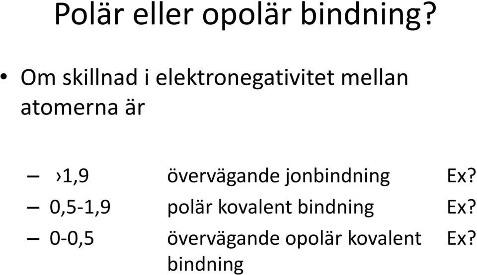 är 1,9 övervägande jonbindning Ex?