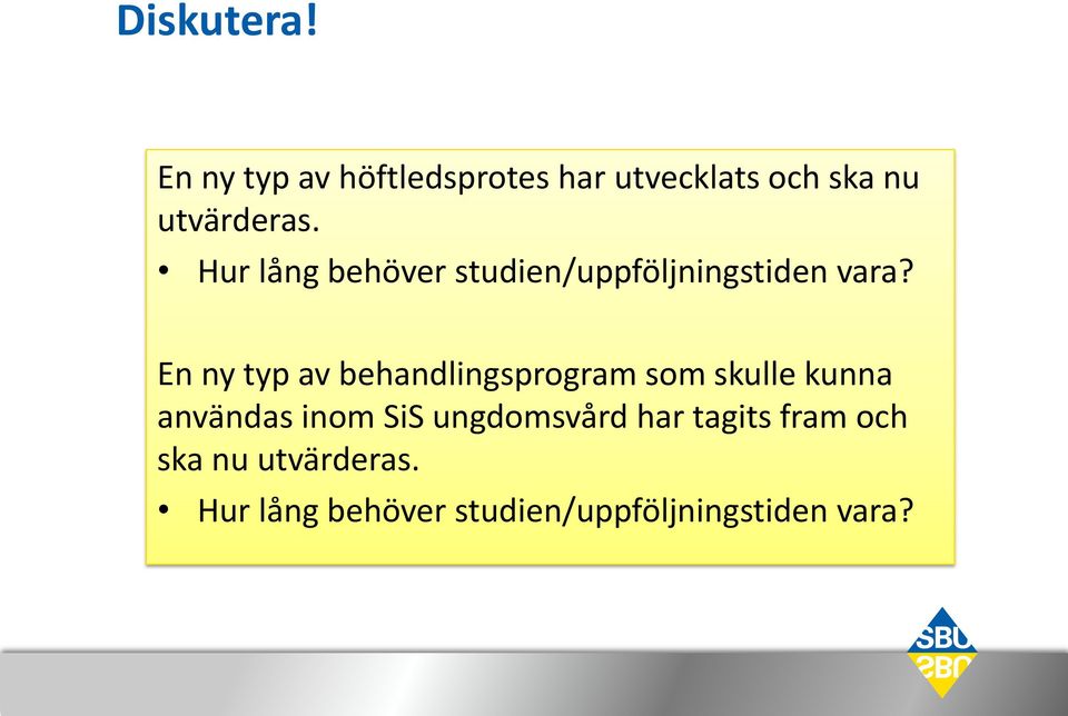 Hur lång behöver studien/uppföljningstiden vara?