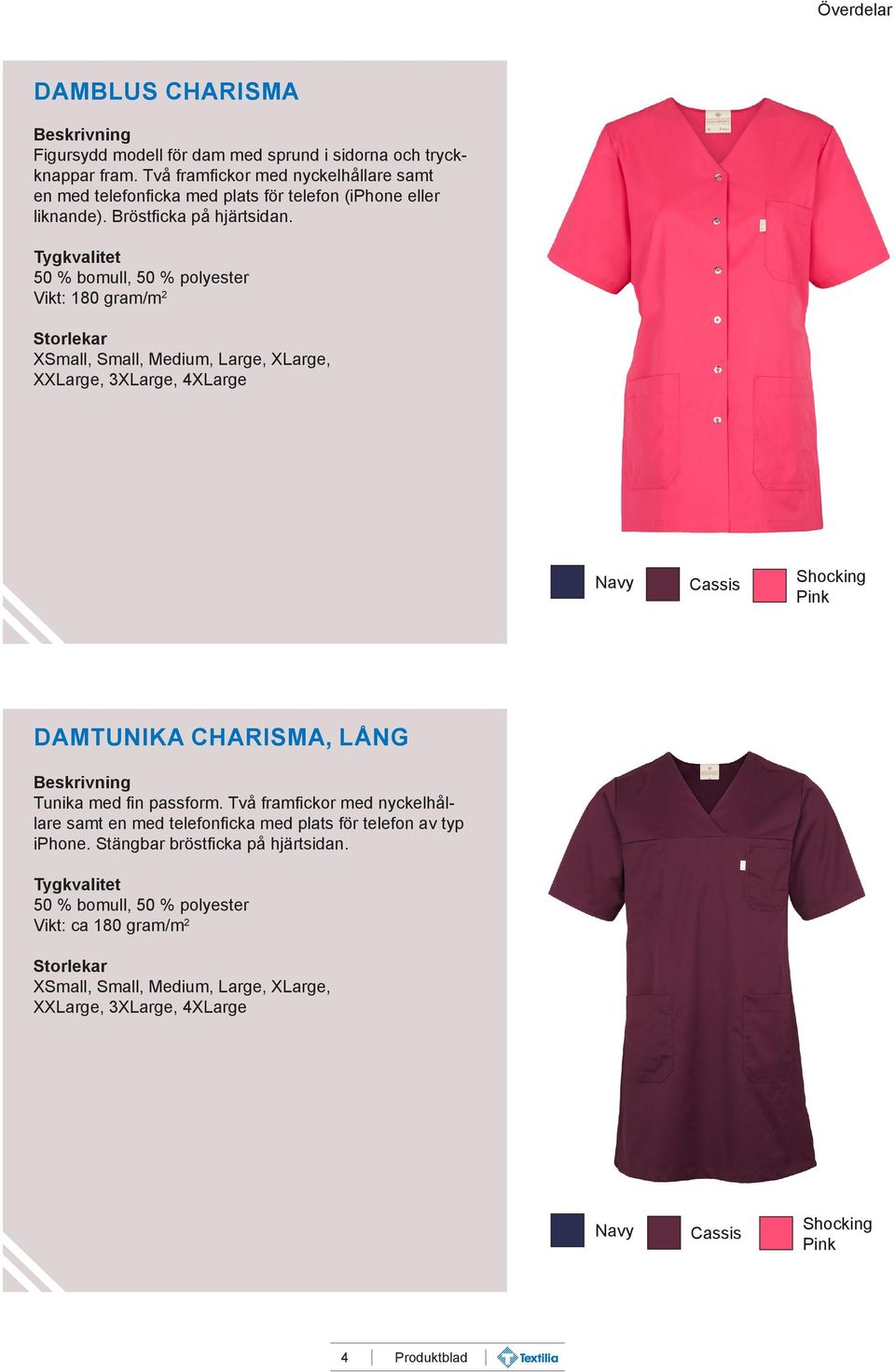 50 % bomull, 50 % polyester Vikt: 180 gram/m 2 XSmall, Small, Medium, Large, XLarge, XXLarge, 3XLarge, 4XLarge Navy Cassis Shocking Pink DAMTUNIKA CHARISMA, LÅNG Tunika med