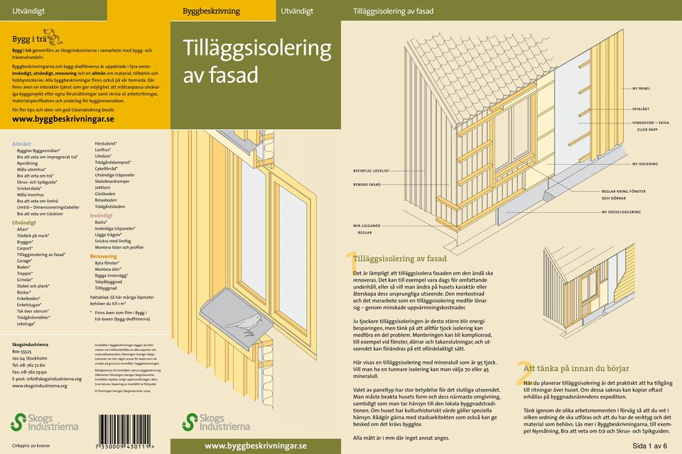 Alla byggbeskrivningar finns också på vår hemsida.