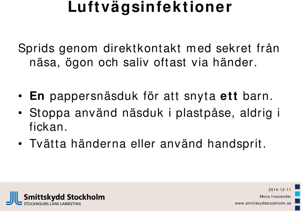 En pappersnäsduk för att snyta ett barn.