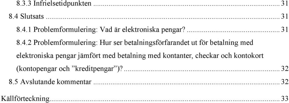 2 Problemformulering: Hur ser betalningsförfarandet ut för betalning med elektroniska