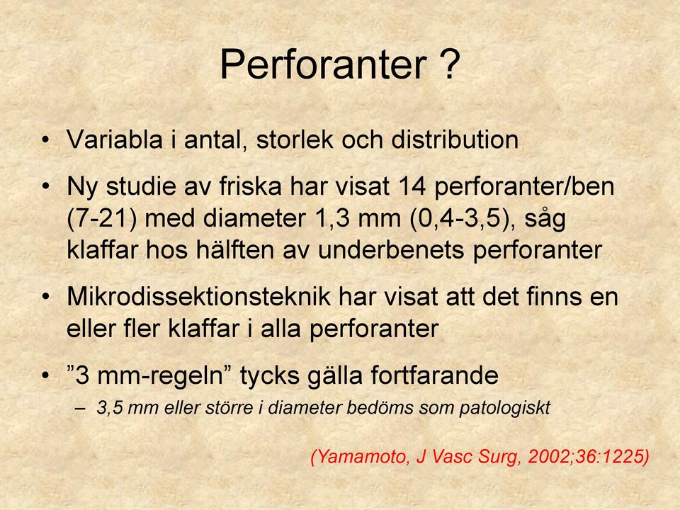 diameter 1,3 mm (0,4-3,5), såg klaffar hos hälften av underbenets perforanter Mikrodissektionsteknik