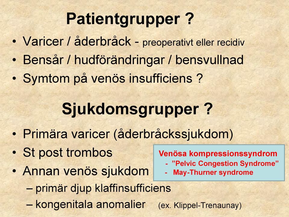 på venös insufficiens? Sjukdomsgrupper?