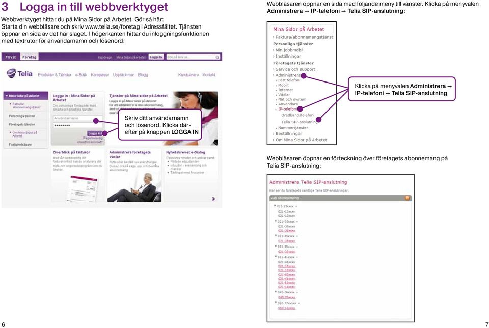 I högerkanten hittar du inloggningsfunktionen med textrutor för användarnamn och lösenord: Webbläsaren öppnar en sida med följande meny till vänster.