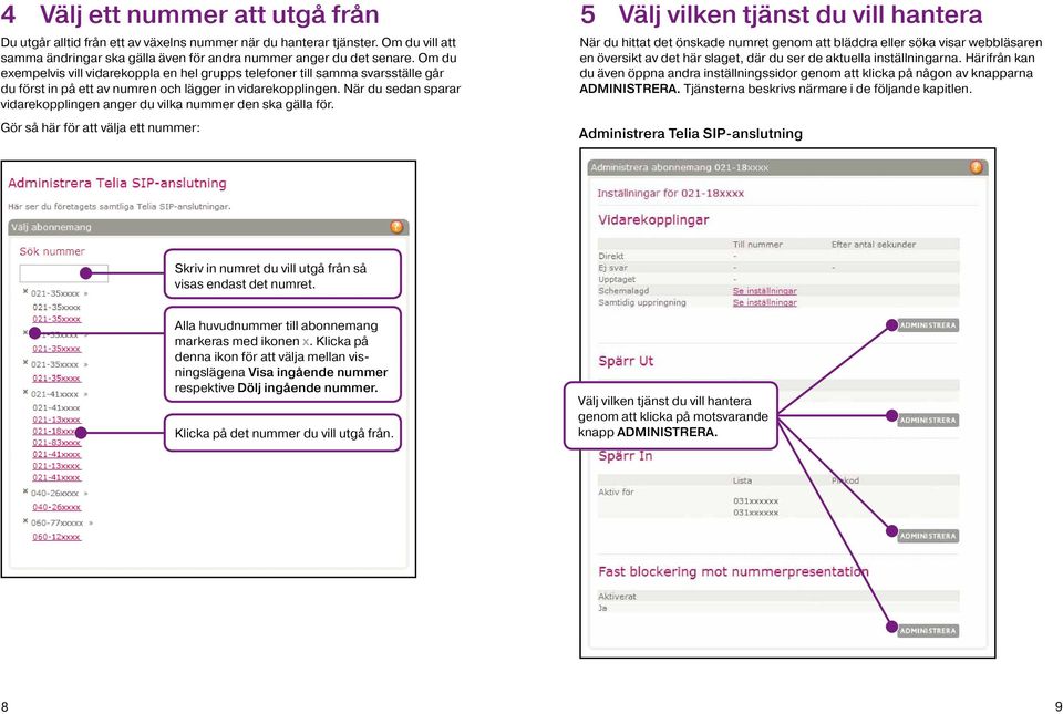 När du sedan sparar vidarekopplingen anger du vilka nummer den ska gälla för.
