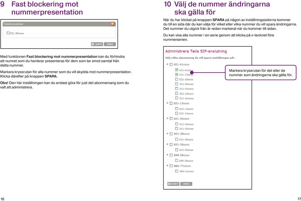 Du kan visa alla nummer i en serie genom att klicka på x-tecknet före nummerserien.
