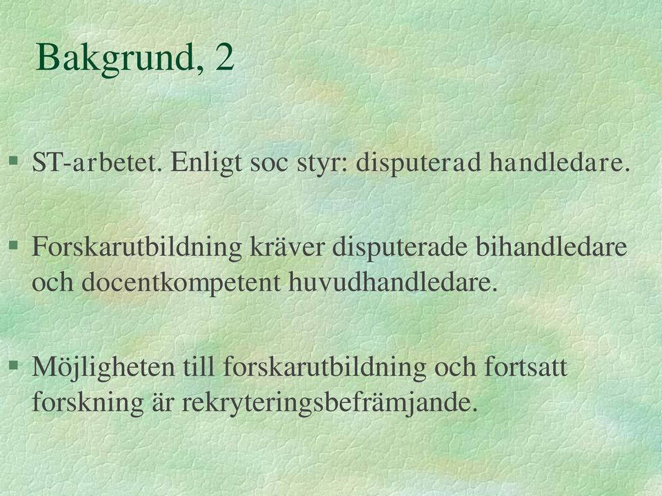 Forskarutbildning kräver disputerade bihandledare och