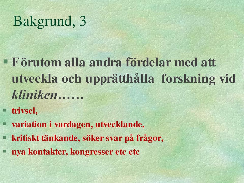 trivsel, variation i vardagen, utvecklande, kritiskt