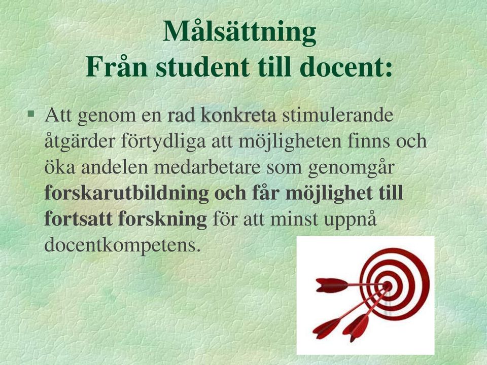 andelen medarbetare som genomgår forskarutbildning och får