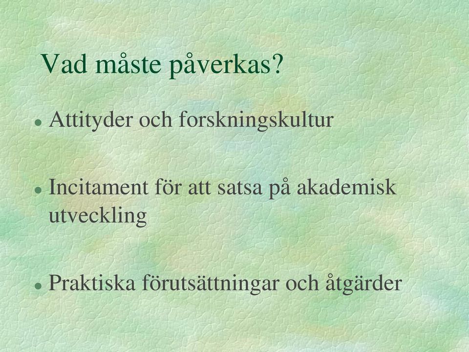 Incitament för att satsa på
