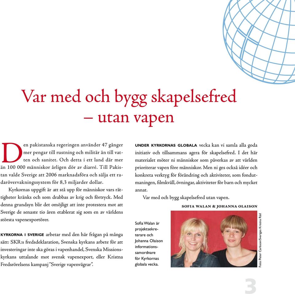 Kyrkornas uppgift är att stå upp för människor vars rättigheter kränks och som drabbas av krig och förtryck.
