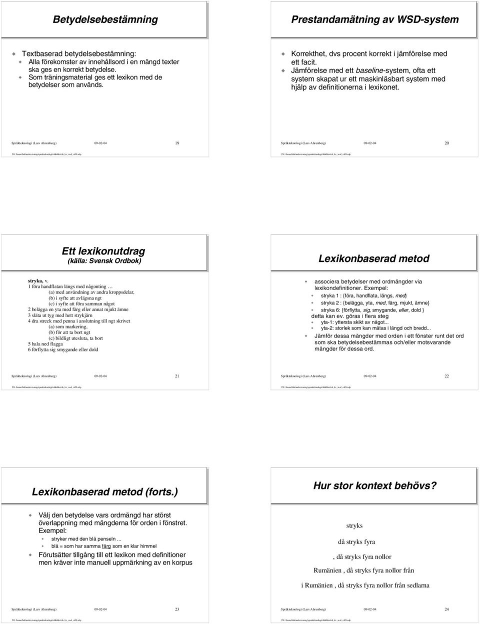 Jämförelse med ett baseline-system, ofta ett system skapat ur ett maskinläsbart system med hjälp av definitionerna i lexikonet.