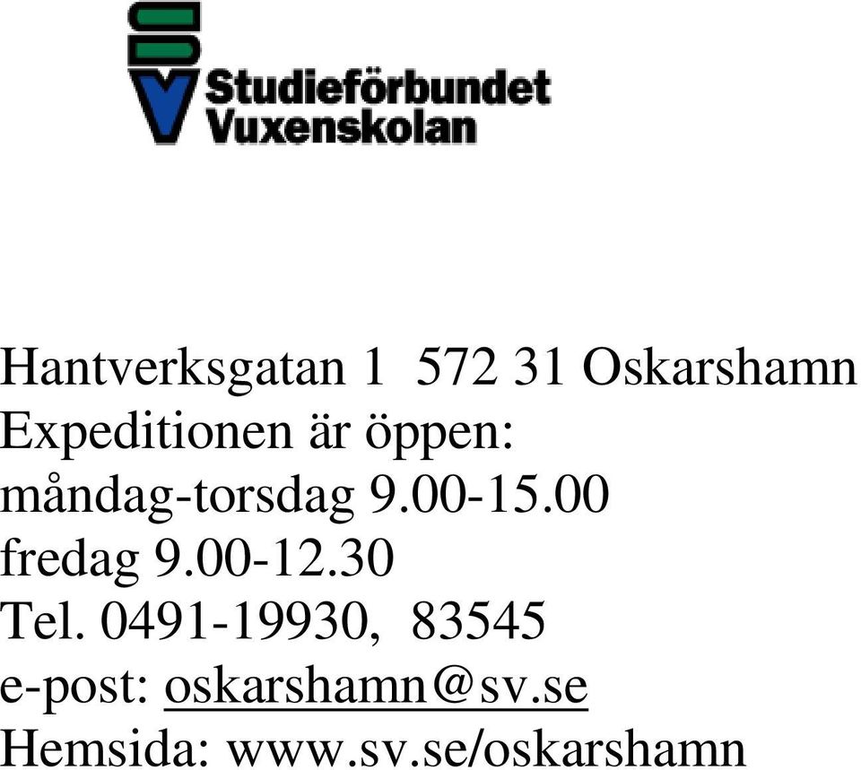 00-15.00 fredag 9.00-12.30 Tel.