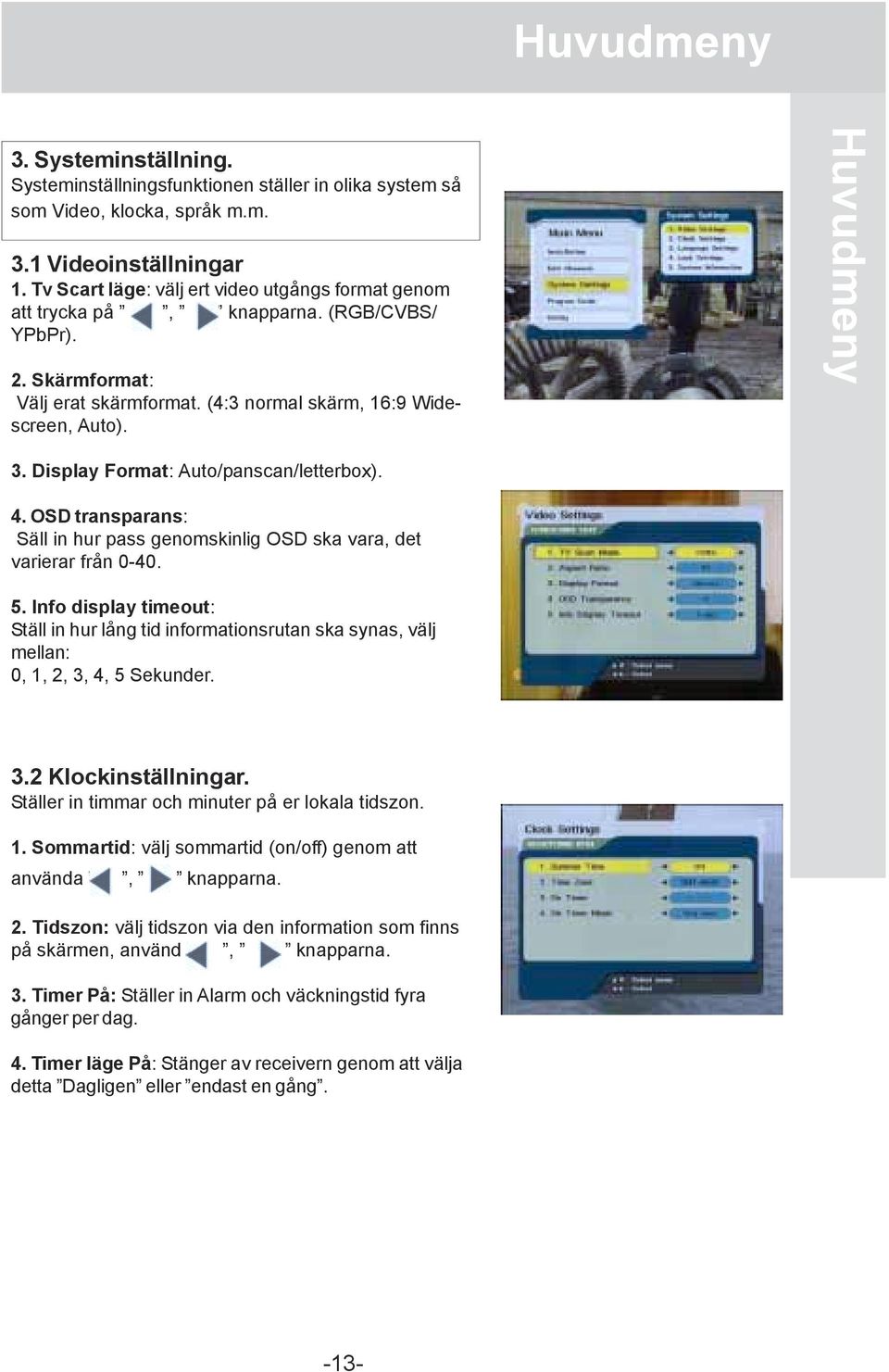 Display Format: Auto/panscan/letterbox). 4. OSD transparans: Säll in hur pass genomskinlig OSD ska vara, det varierar från 0-40. 5.