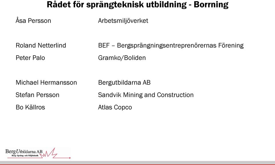 Bergsprängningsentreprenörernas Förening Gramko/Boliden Michael