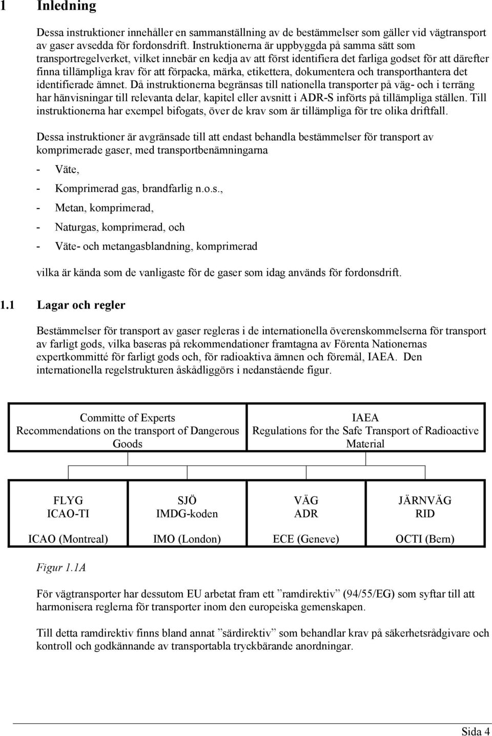 märka, etikettera, dokumentera och transporthantera det identifierade ämnet.