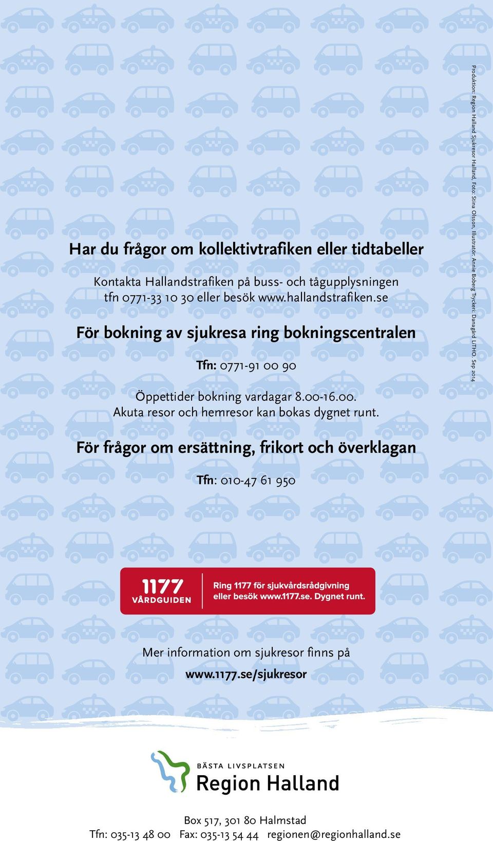 Produktion: Region Halland Sjukresor Halland, Foto: Stina Olsson, Illustratör: Annie Boberg Tryckeri: Danagård LiTHO.