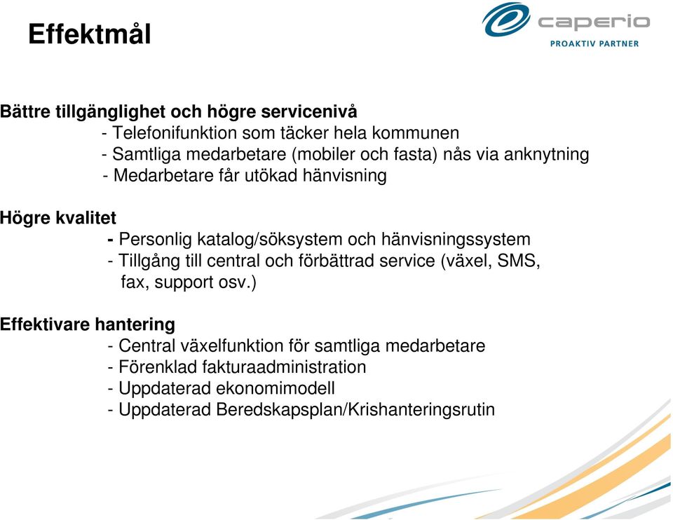 hänvisningssystem - Tillgång till central och förbättrad service (växel, SMS, fax, support osv.