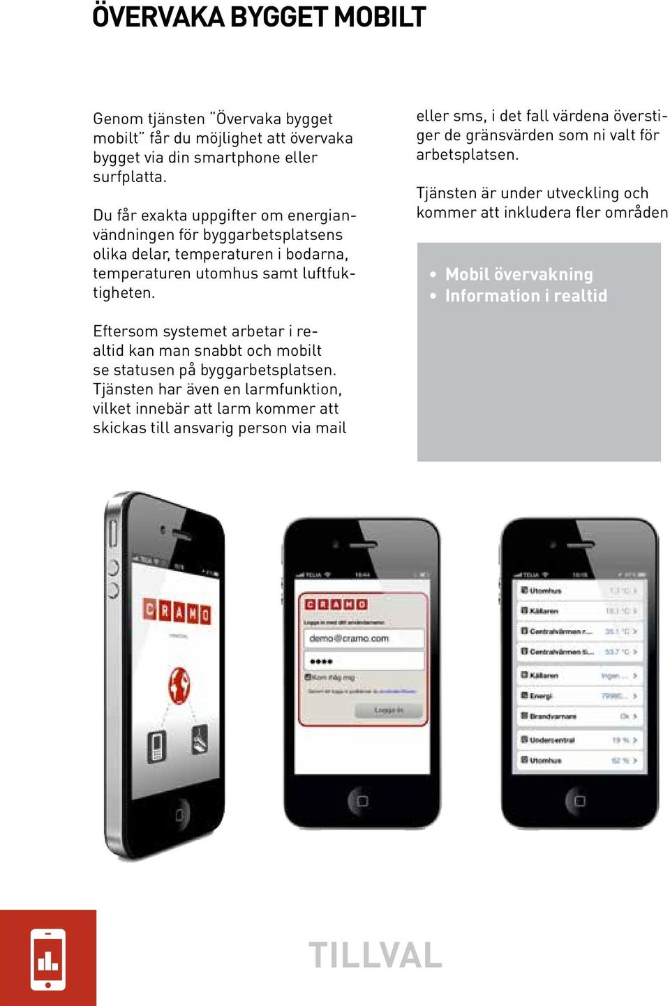 eller sms, i det fall värdena överstiger de gränsvärden som ni valt för arbetsplatsen.