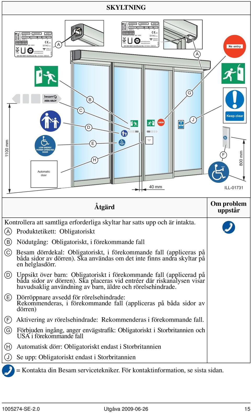SKYLTNING 1 2 3 4 5 6 7 8 XXXXXXX XXXXXXX XXXX CLASSIFICATION DIN 18650 1002 LANDSKRONA SWEDEN FACTORY NO. X XXXXXX PROJECT SERIAL NO.