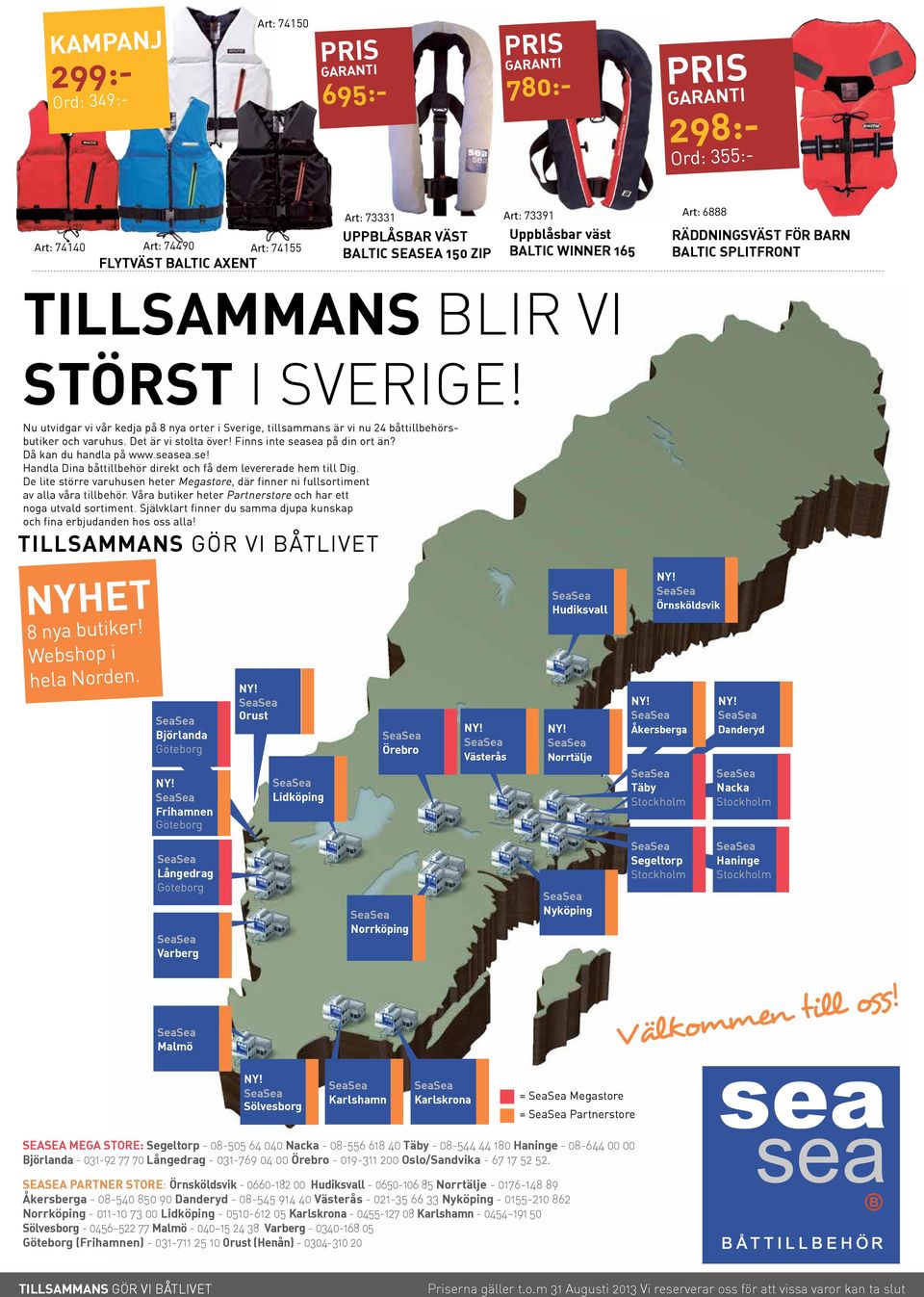 Det är vi stolta över! Finns inte seasea på din ort än? Då kan du handla på www.seasea.se! Handla Dina båttillbehör direkt och få dem levererade hem till Dig.