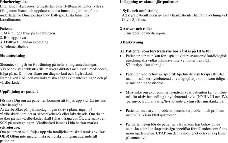 Telemetribehov Slutanteckning Slutanteckning är en fortsättning på inskrivningsanteckningar.